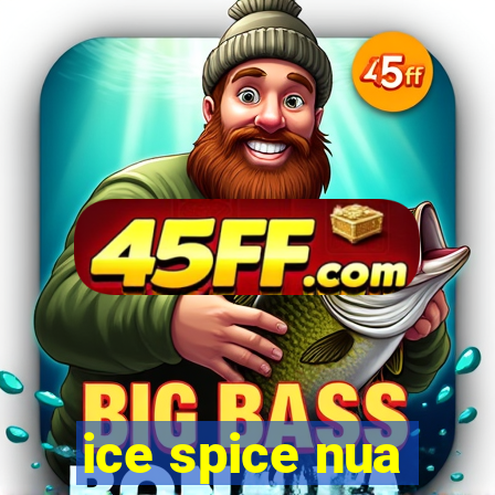 ice spice nua